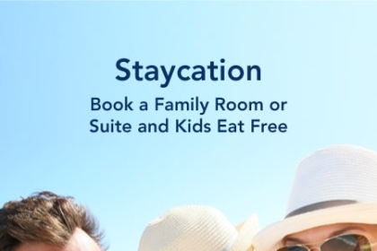 Staycation - Book a Family Room or Suit and Kids Eat Free