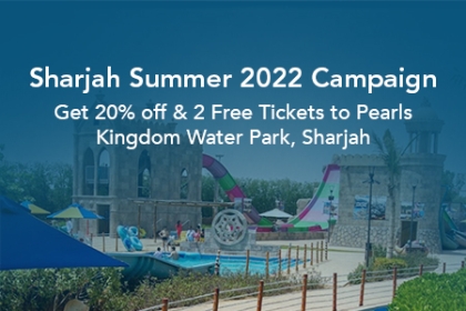 Get 20% Off & Free Tickets Through Sharjah Summer 2022 Campaign